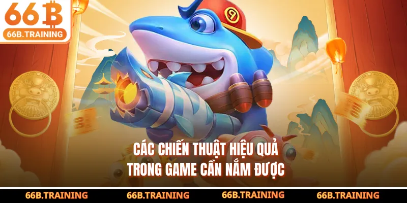 Các chiến thuật hiệu quả trong game cần nắm được