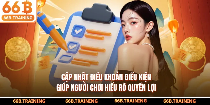 Cập nhật điều khoản điều kiện giúp người chơi hiểu rõ quyền lợi