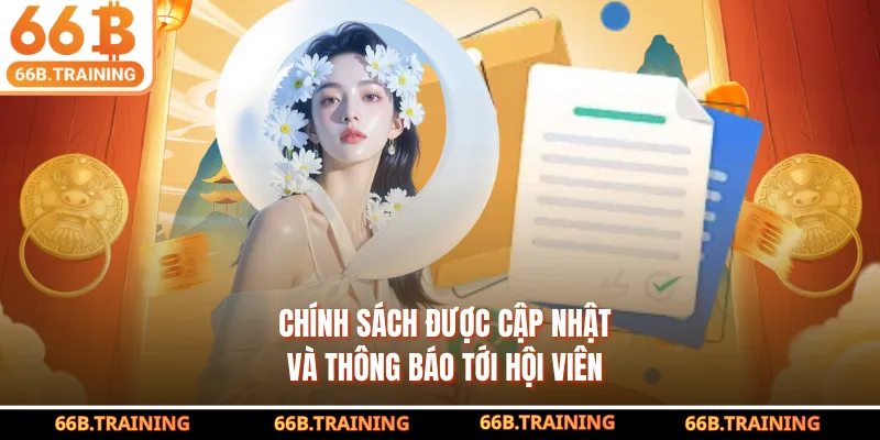 Chính sách được cập nhật và thông báo tới hội viên