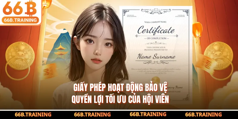 Giấy phép hoạt động bảo vệ quyền lợi tối ưu của hội viên