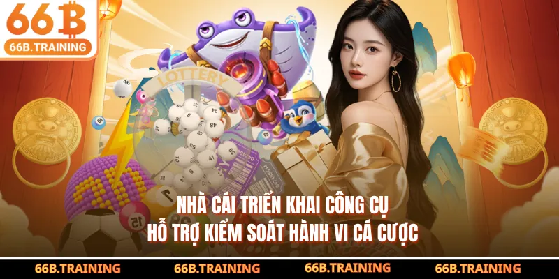 Nhà cái triển khai công cụ hỗ trợ kiểm soát hành vi cá cược