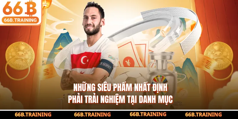Những siêu phẩm nhất định phải trải nghiệm tại danh mục