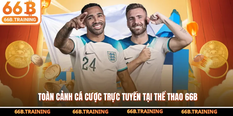 Toàn cảnh cá cược trực tuyến tại thể thao 66B