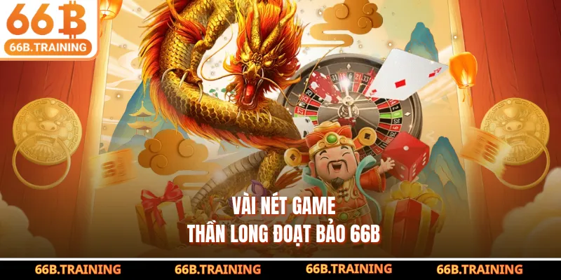 Vài nét game Thần Long Đoạt Bảo 66B